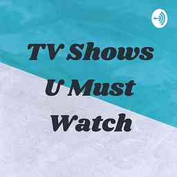 TV Shows U Must Watch logo