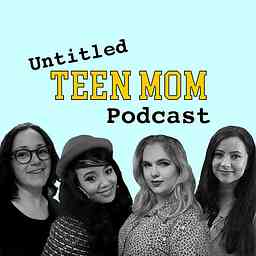 Untitled Teen Mom Podcast cover logo