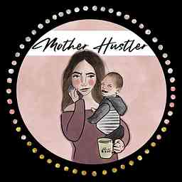 Mother Hustler Podcast cover logo