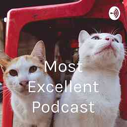 Most Excellent Podcast cover logo