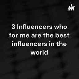 3 Influencers who for me are the best influencers in the world logo