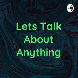 Lets Talk About Anything cover logo