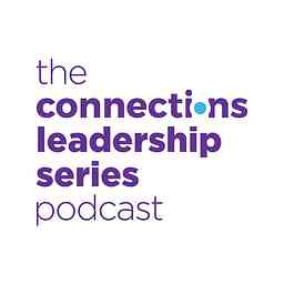 Connections Leadership Series Podcast logo