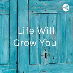 Life Will Grow You cover logo
