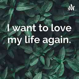 I want to love my life again. cover logo