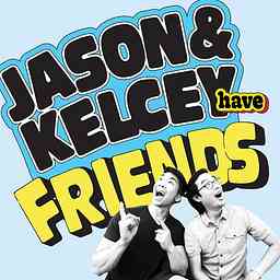 Jason and Kelcey Have Friends cover logo