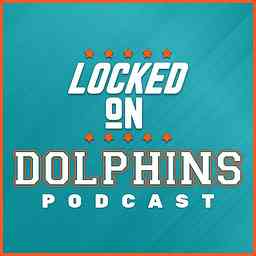 Locked On Dolphins - Daily Podcast On The Miami Dolphins cover logo