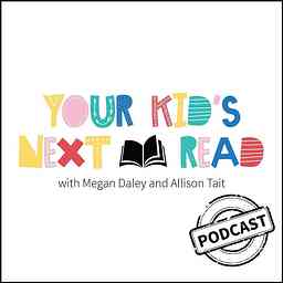 Your Kid's Next Read With Allison Tait and Megan Daley cover logo