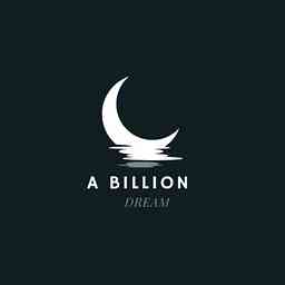 A Billion Dollar Dream podcast cover logo