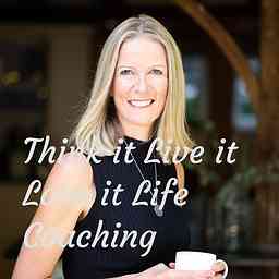 Think it Live it Love it Life Coaching cover logo