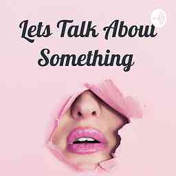 Lets Talk About Something cover logo