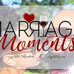 Marriage Moments with Andre' &amp; Mystiqua logo