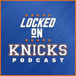 Locked On Knicks - Daily Podcast On The New York Knicks cover logo