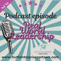 Truth Enterprise Partner's Podcast - Real World Leadership cover logo