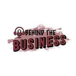 Behind The Business Podcast cover logo