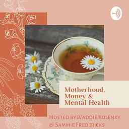 Motherhood, Money & Mental Health cover logo