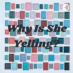 Why Is She Yelling? logo
