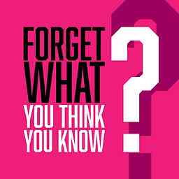 Forget What You Think You Know... logo