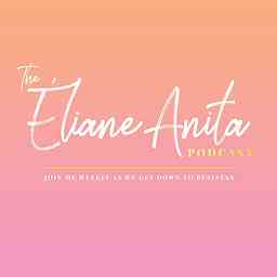 The Eliane Anita Podcast cover logo