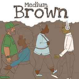 Medium Brown Podcast cover logo