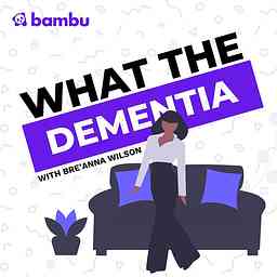 What The Dementia logo