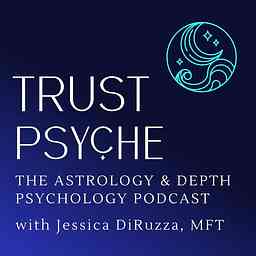 Trust Psyche Podcast | Archetypal Astrology & Depth Psychology logo