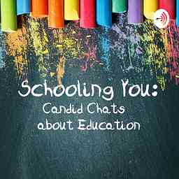 Schooling You: Candid Chats about Education cover logo