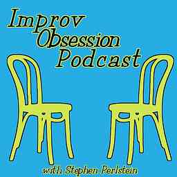 Improv Obsession - Conversations About Improvising Better cover logo