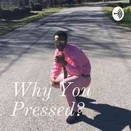 Why You Pressed? logo