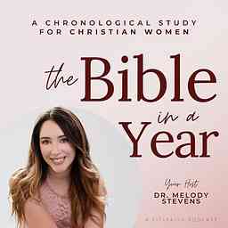 The Bible In A Year Podcast with Dr. Melody Stevens logo