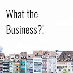 What the Business?! cover logo