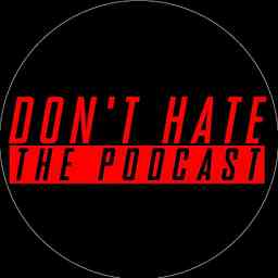 Don't Hate the Podcast cover logo