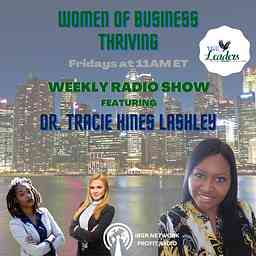 Women of Business THRIVING with Dr. Tracie Hines Lashley cover logo