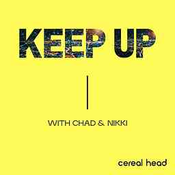 Keep Up! With Cereal Head Media cover logo