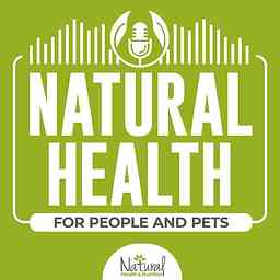 Natural Health for People and Pets Podcast cover logo