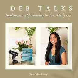 Deb Talks: Implementing Spirituality In Your Daily Life cover logo