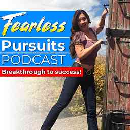 Fearless Pursuits Podcast: Breakthrough To Success cover logo