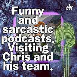 Funny and sarcastic podcasts. Visiting Chris and his team. cover logo