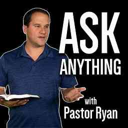 Ask Anything w/ Pastor Ryan cover logo