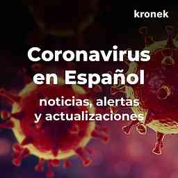 Coronavirus en Español - Noticias, alertas y actualizaciones - Podcast logo