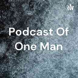 Podcast Of One Man cover logo