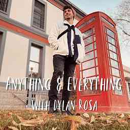 Anything & Everything with Dylan Rosa cover logo