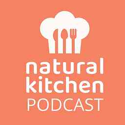 Natural Kitchen Podcast cover logo