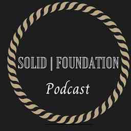 Solid Foundation Podcast cover logo