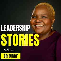 Leadership Stories With Dr Mary cover logo