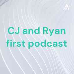 CJ and Ryan first podcast cover logo