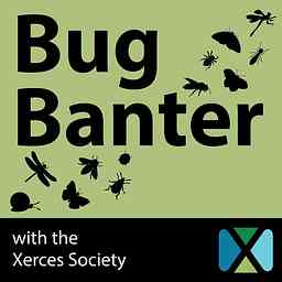 Bug Banter with the Xerces Society logo