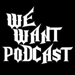 We Want Podcast logo