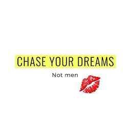 Chase Your Dreams not Men 💋 logo