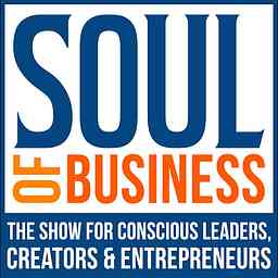 Soul of Business Show | Mindset, Meaning, Money & Mastery cover logo